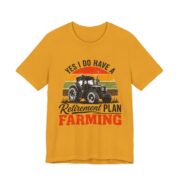 Yes I Do Have A Retirement Plan Farming T-Shirt in Mustard
