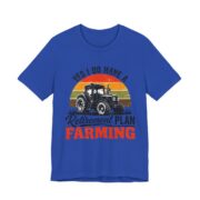 Yes I Do Have A Retirement Plan Farming T-Shirt in True Royal