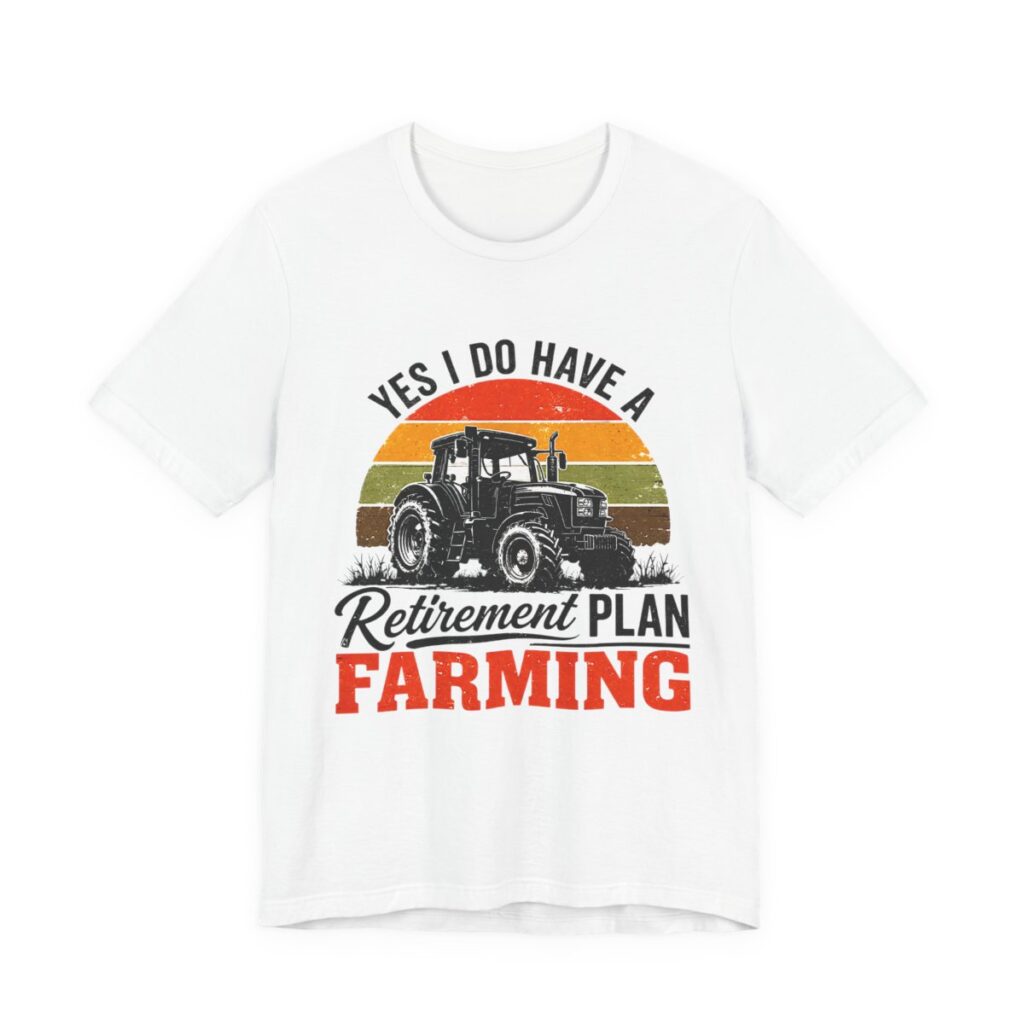 Yes I Do Have A Retirement Plan Farming T-Shirt in White