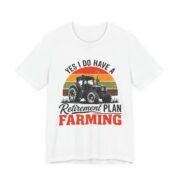 Yes I Do Have A Retirement Plan Farming T-Shirt in White