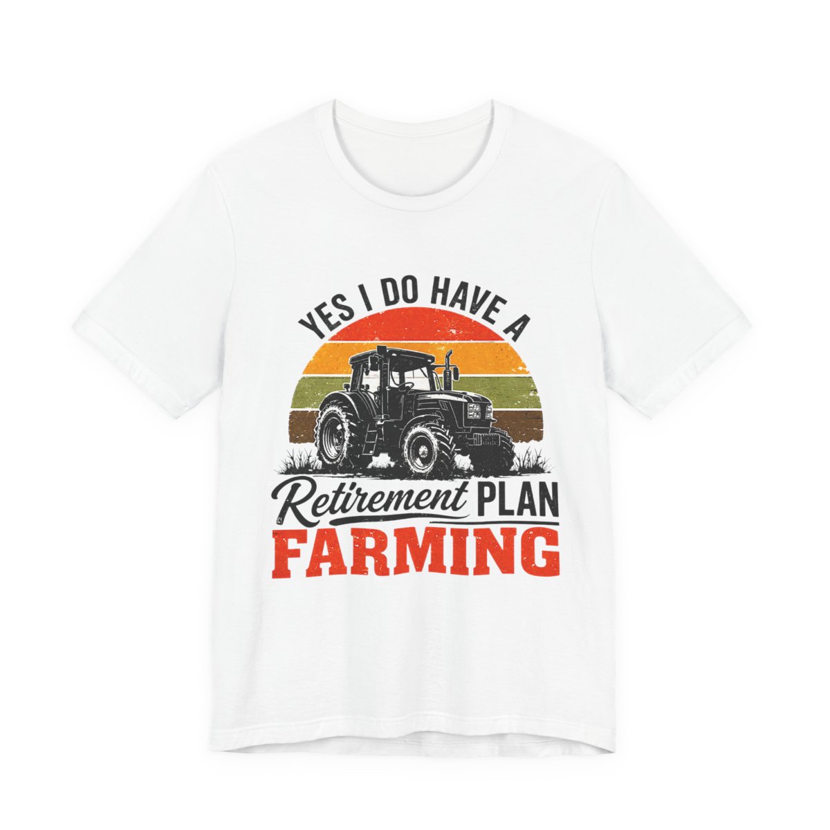 Yes I Do Have A Retirement Plan Farming T-Shirt White Yes I Do Have A Retirement Plan Farming T-Shirt in White