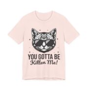 You Gotta Be Kitten Me Funny Cat Pun T-Shirt in Soft Pink