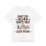 You’re Dead Inside But Still Love Dogs T-Shirt in White